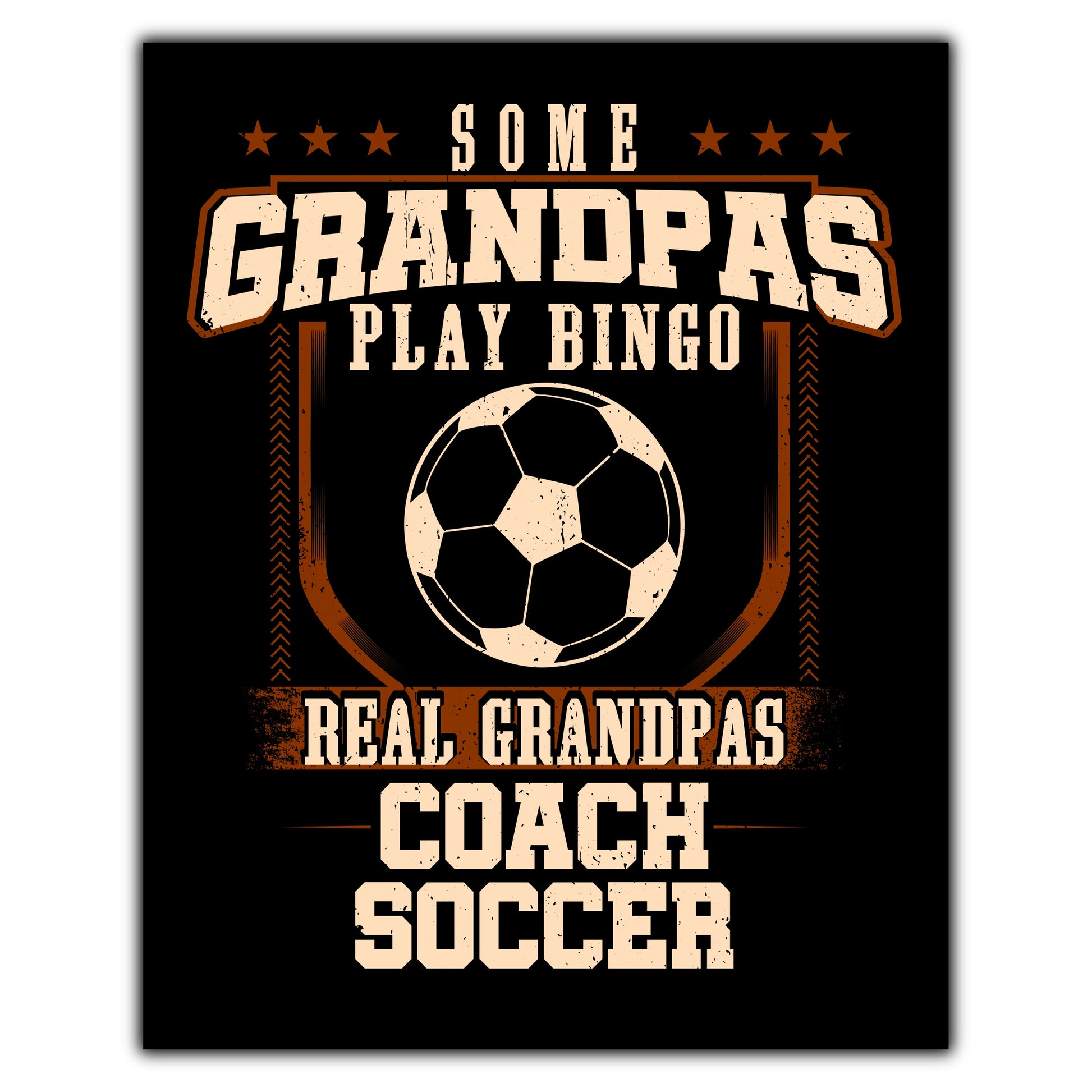 Some Grandpas Play Bingo Real Grandpas Coach Soccer  8"x10" Wall Art Print
