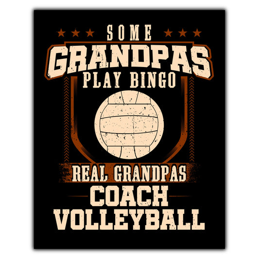Some Grandpas Play Bingo Real Grandpas Coach Volleyball  8"x10" Wall Art Print