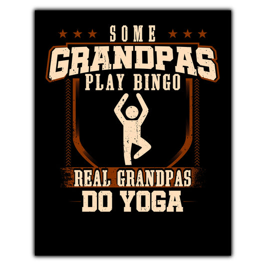 Some Grandpas Play Bingo Real Grandpas Do Yoga  8"x10" Wall Art Print