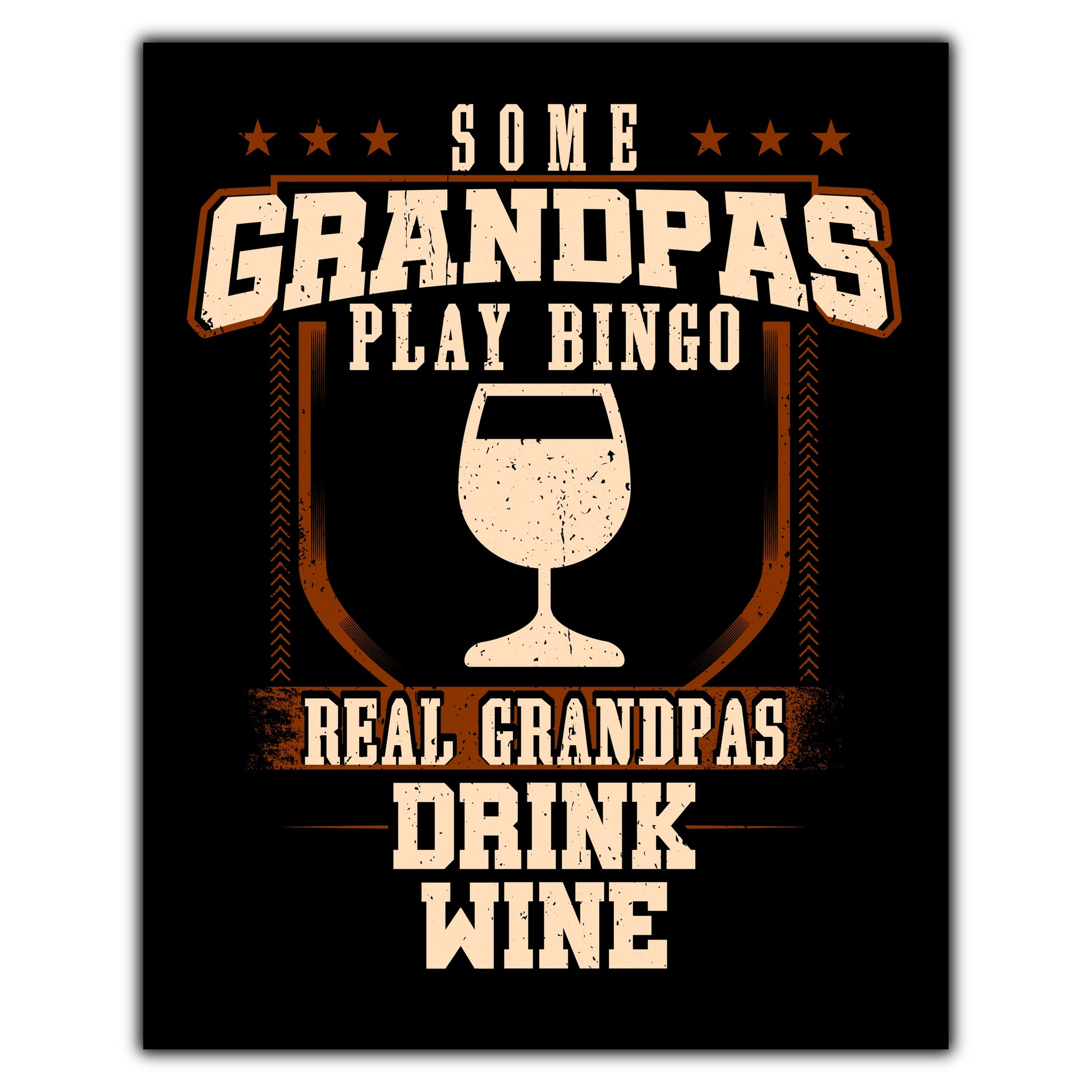 Some Grandpas Play Bingo Real Grandpas Drink Wine  8"x10" Wall Art Print