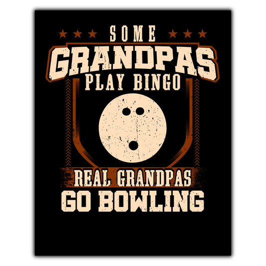 Some Grandpas Play Bingo Real Grandpas Go Bowling  8"x10" Wall Art Print