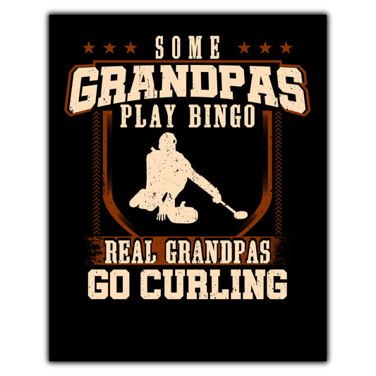 Some Grandpas Play Bingo Real Grandpas Go Curling  8"x10" Wall Art Print
