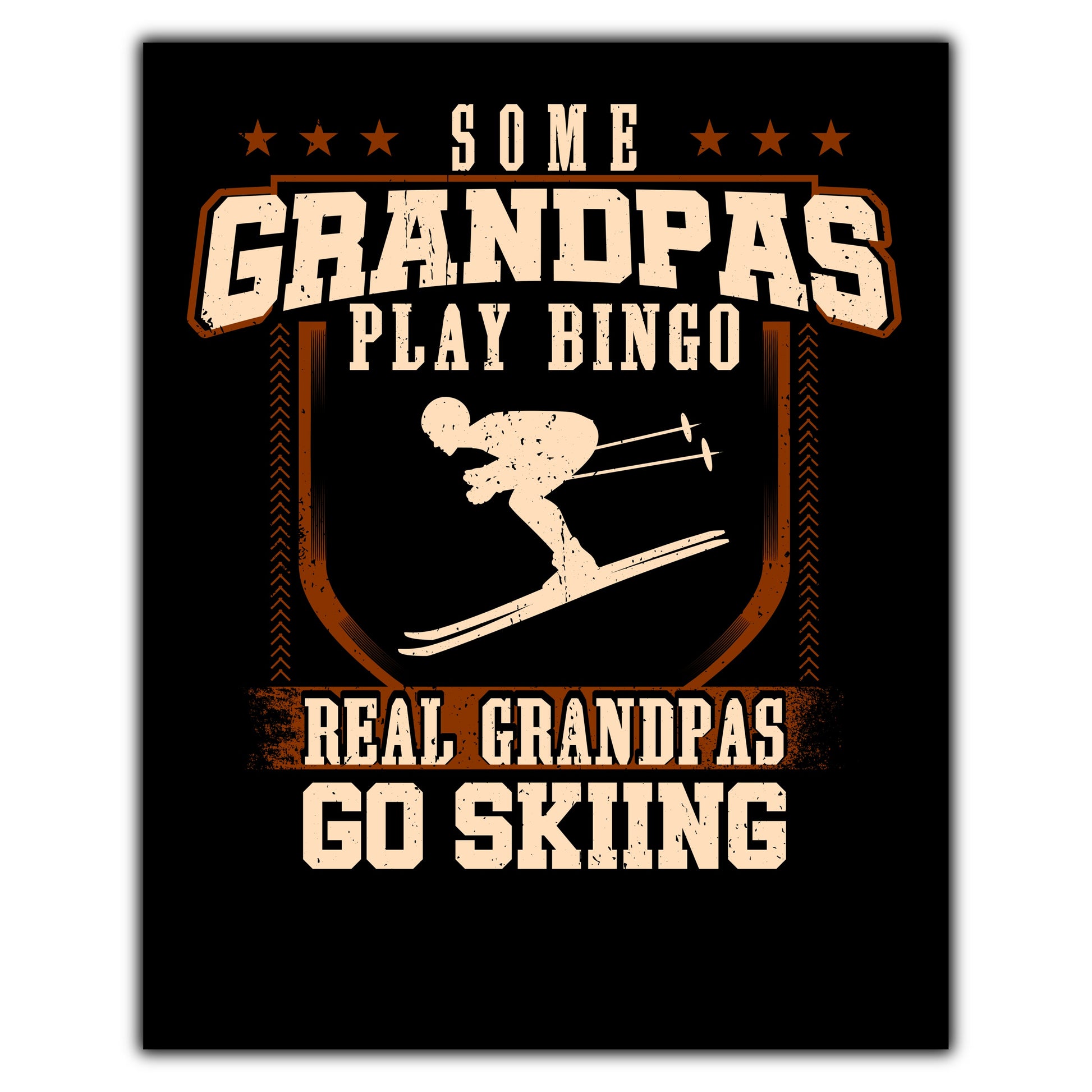 Some Grandpas Play Bingo Real Grandpas Go Skiing  8"x10" Wall Art Print