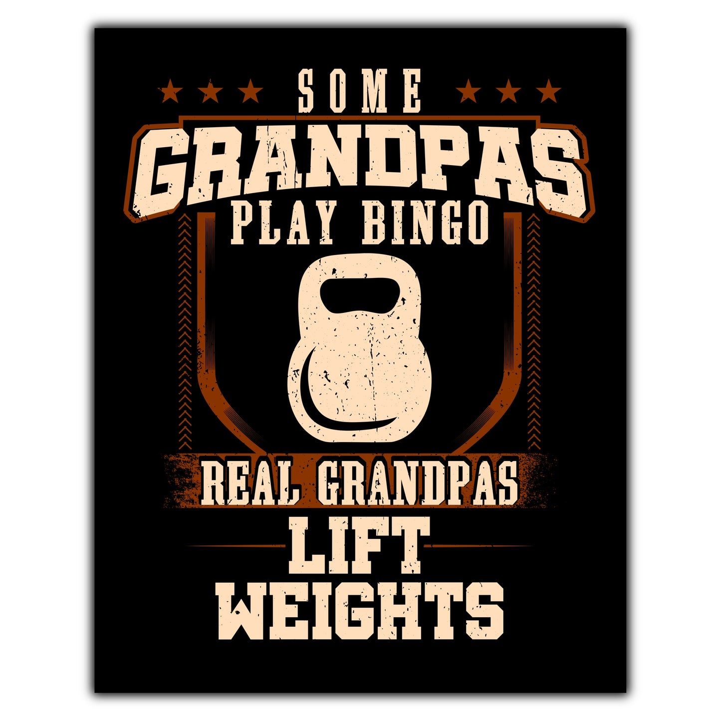 Some Grandpas Play Bingo Real Grandpas Lift Weights  8"x10" Wall Art Print