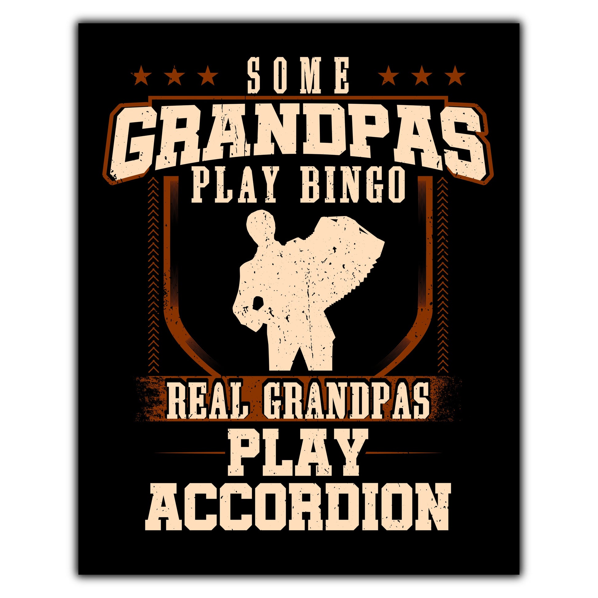 Some Grandpas Play Bingo Real Grandpas Play Accordion  8"x10" Wall Art Print