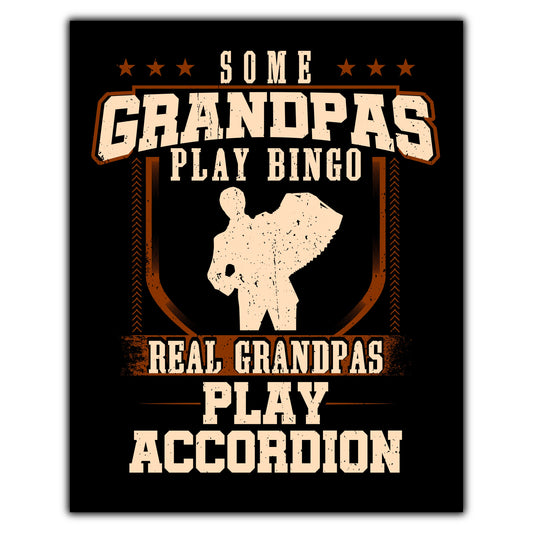 Some Grandpas Play Bingo Real Grandpas Play Accordion  8"x10" Wall Art Print