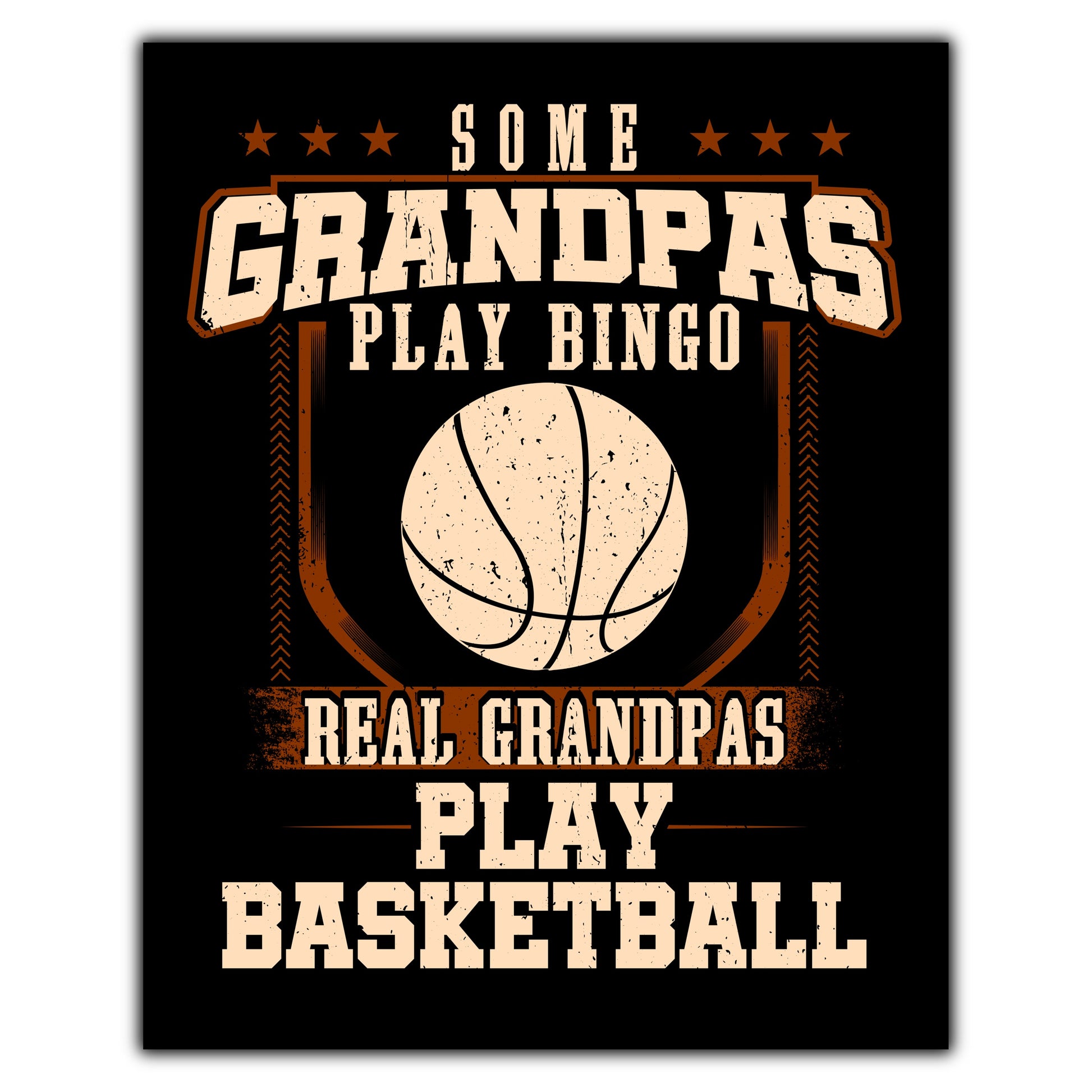 Some Grandpas Play Bingo Real Grandpas Play Basketball  8"x10" Wall Art Print