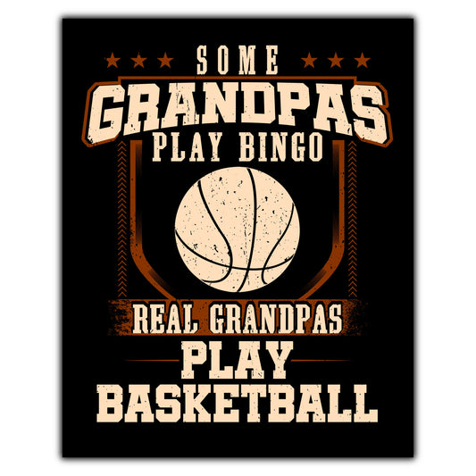 Some Grandpas Play Bingo Real Grandpas Play Basketball  8"x10" Wall Art Print