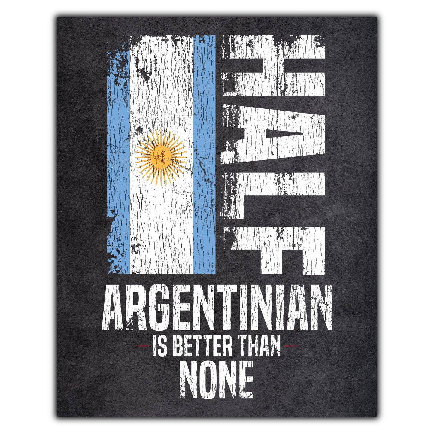 Half Argentinian Is Better Than None Funny Argentinian Flag 8"x10" Wall Art Print