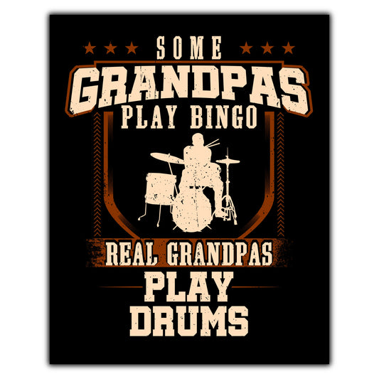 Some Grandpas Play Bingo Real Grandpas Play Drums  8"x10" Wall Art Print