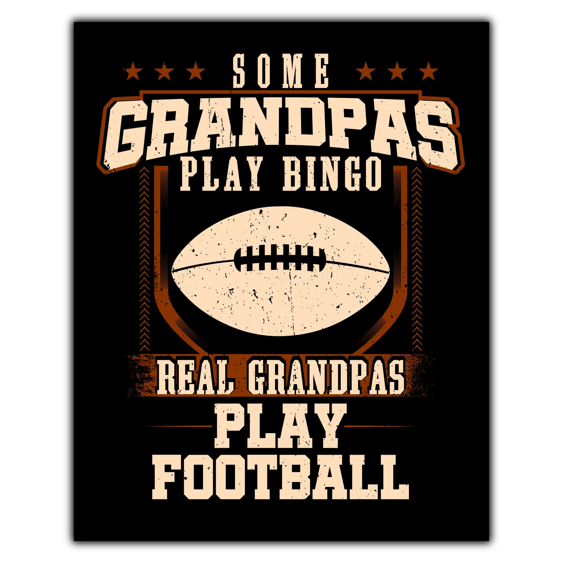 Some Grandpas Play Bingo Real Grandpas Play Football  8"x10" Wall Art Print