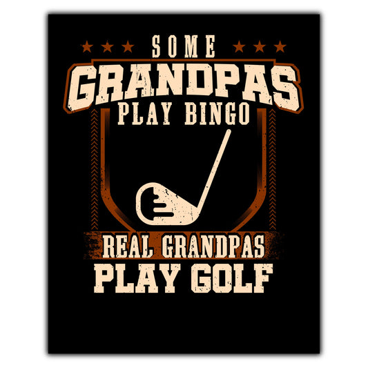 Some Grandpas Play Bingo Real Grandpas Play Golf  8"x10" Wall Art Print