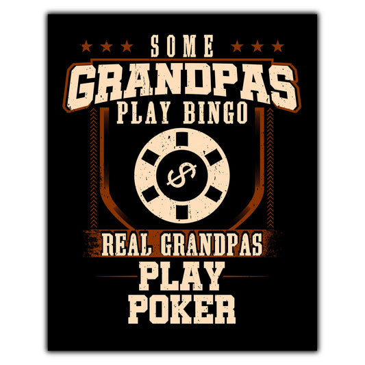 Some Grandpas Play Bingo Real Grandpas Play Poker  8"x10" Wall Art Print