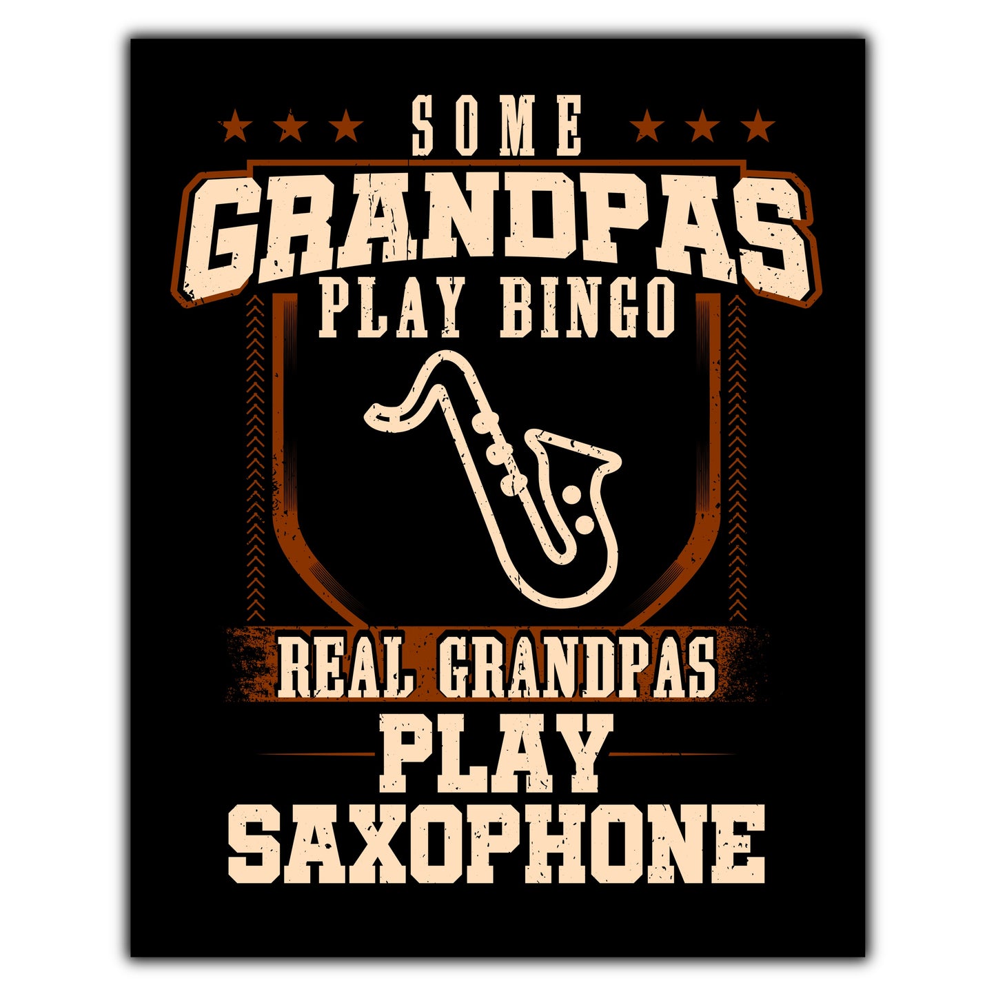 Some Grandpas Play Bingo Real Grandpas Play Saxophone  8"x10" Wall Art Print
