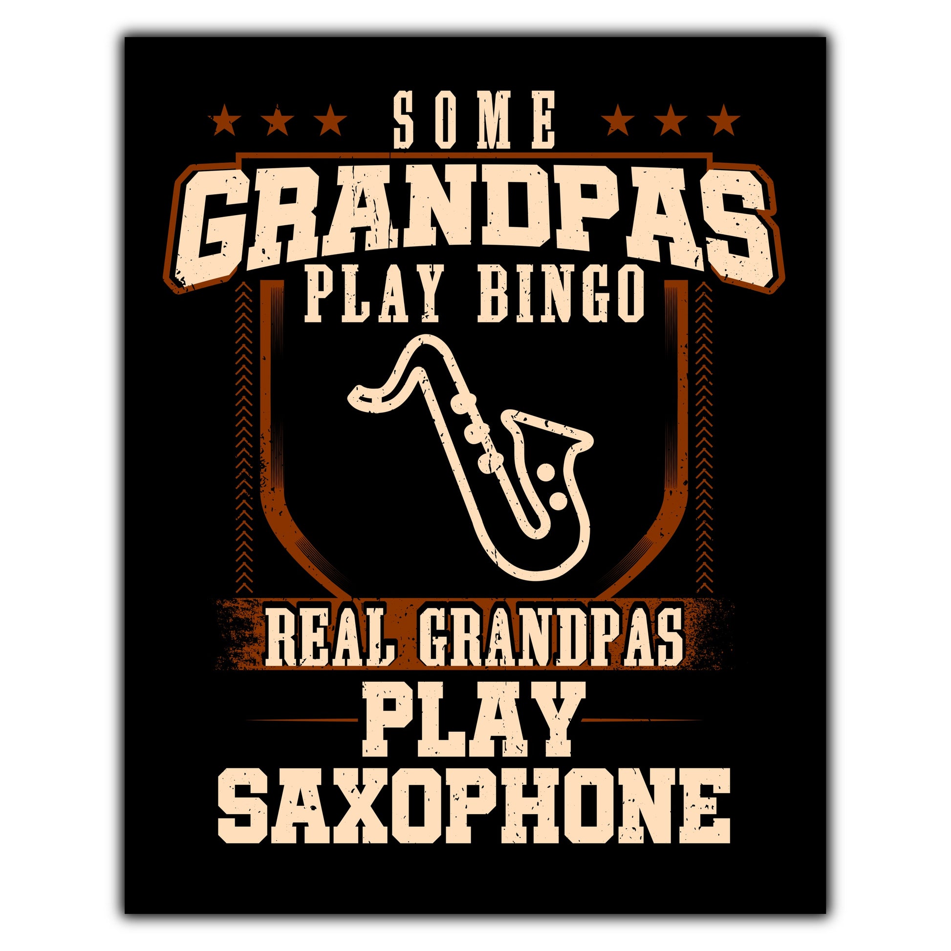 Some Grandpas Play Bingo Real Grandpas Play Saxophone  8"x10" Wall Art Print