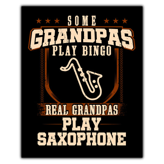Some Grandpas Play Bingo Real Grandpas Play Saxophone  8"x10" Wall Art Print