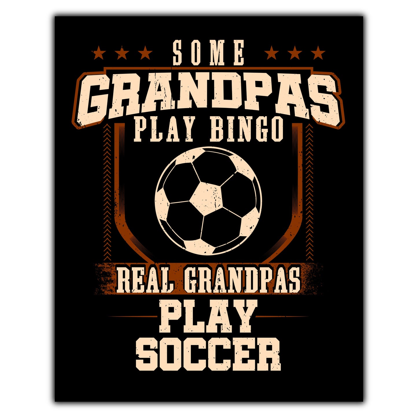 Some Grandpas Play Bingo Real Grandpas Play Soccer  8"x10" Wall Art Print