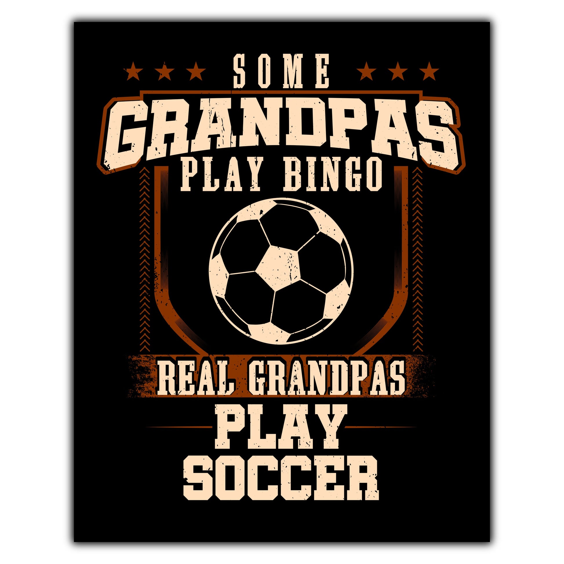 Some Grandpas Play Bingo Real Grandpas Play Soccer  8"x10" Wall Art Print