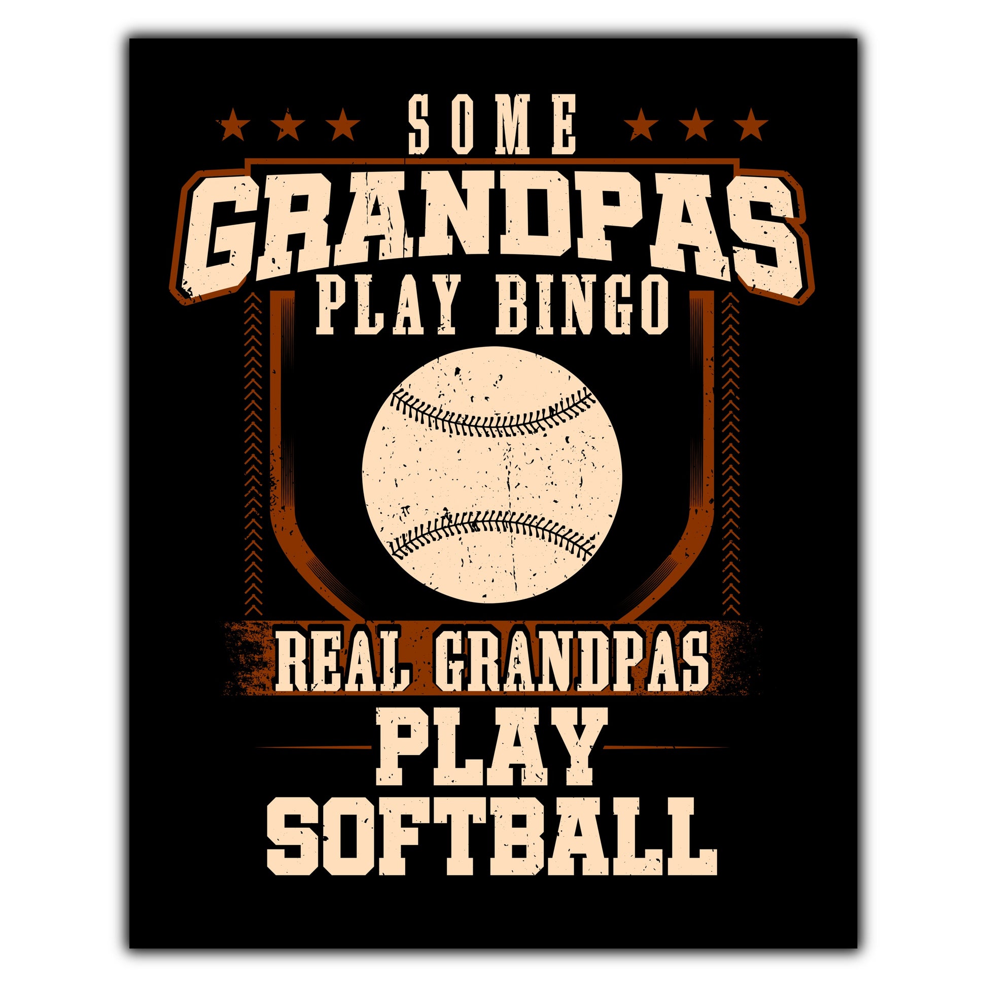 Some Grandpas Play Bingo Real Grandpas Play Softball  8"x10" Wall Art Print