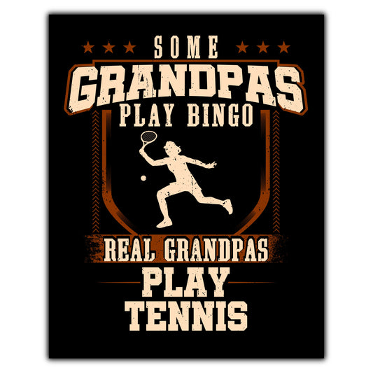 Some Grandpas Play Bingo Real Grandpas Play Tennis  8"x10" Wall Art Print