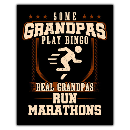 Some Grandpas Play Bingo Real Grandpas Run Marathons  8"x10" Wall Art Print