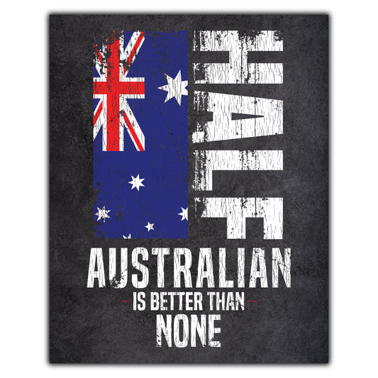 Half Australian Is Better Than None Funny Australian Flag 8"x10" Wall Art Print