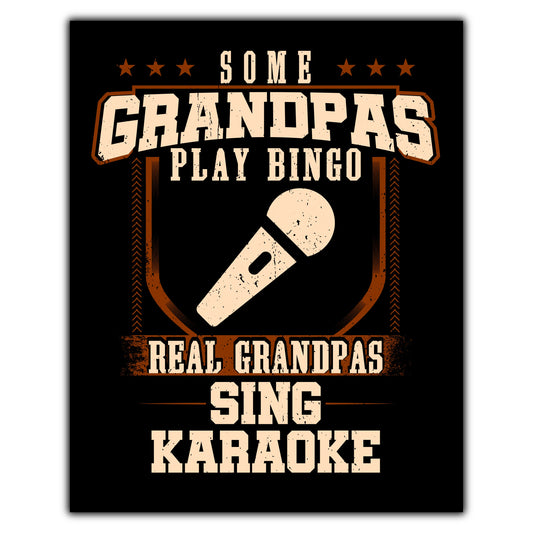 Some Grandpas Play Bingo Real Grandpas Sing Karaoke  8"x10" Wall Art Print