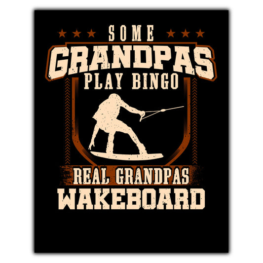 Some Grandpas Play Bingo Real Grandpas Wakeboard  8"x10" Wall Art Print