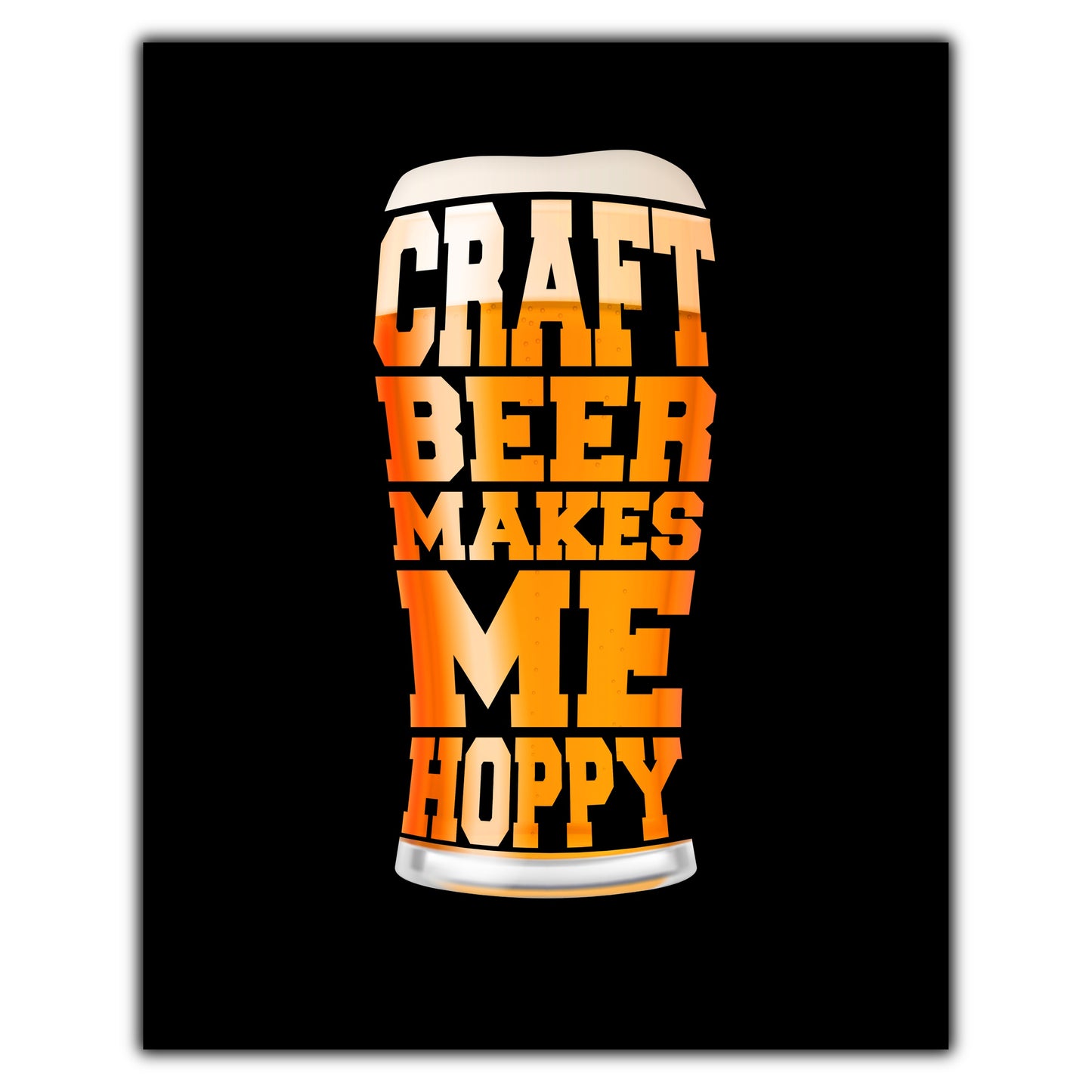 Craft Beer Makes Me Hoppy Funny Pint Glass 8"x10" Wall Art Print