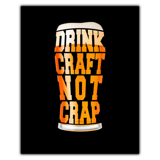 Drink Craft Not Crap Funny Craft Beer 8"x10" Wall Art Print