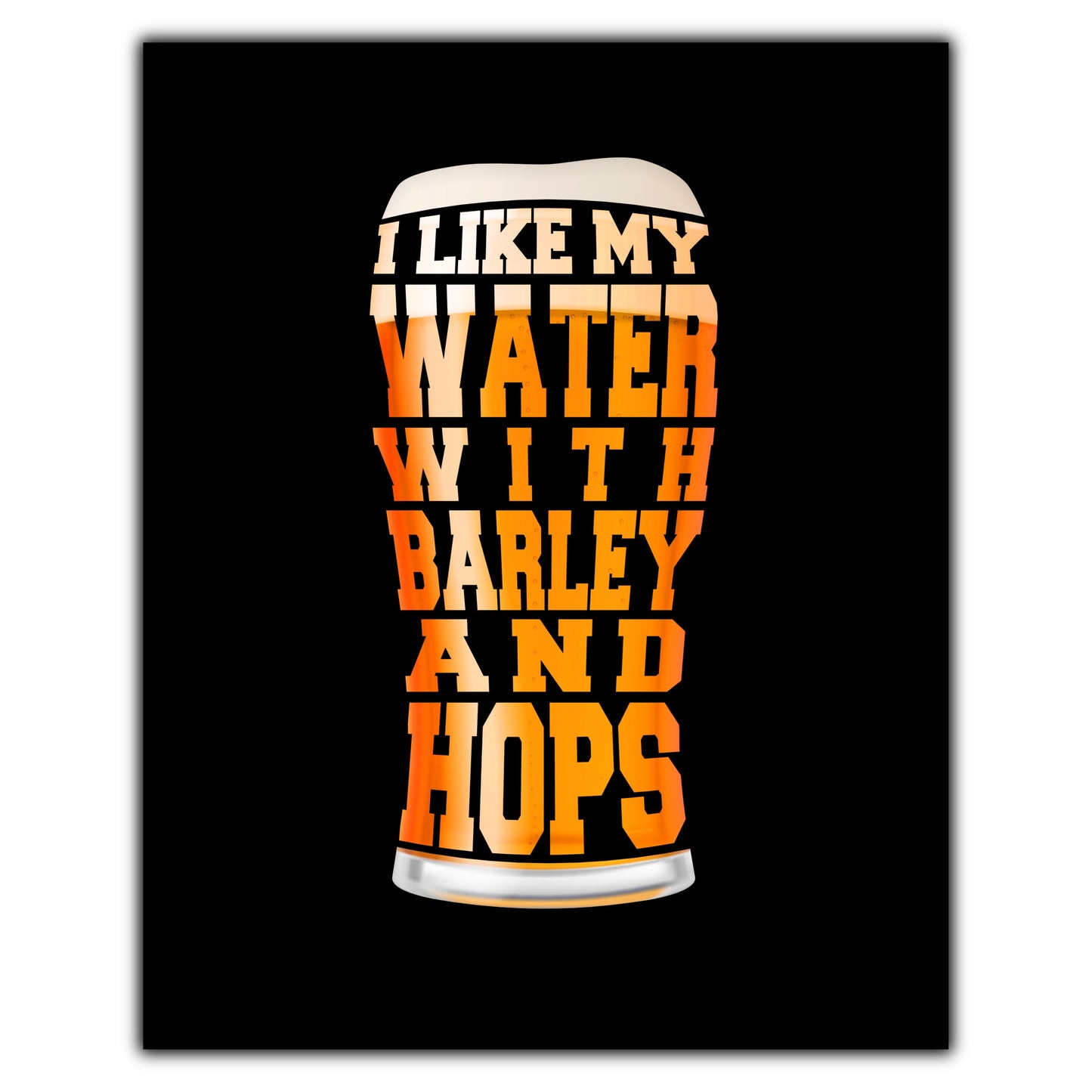 I Like My Water With Barley And Hops Funny Craft Beer 8"x10" Wall Art Print