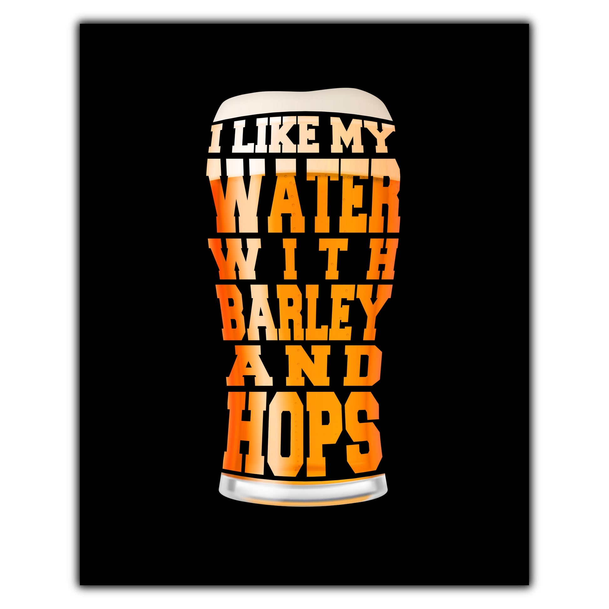 I Like My Water With Barley And Hops Funny Craft Beer 8"x10" Wall Art Print