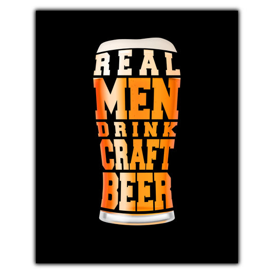 Real Men Drink Craft Beer Funny Pint Glass 8"x10" Wall Art Print