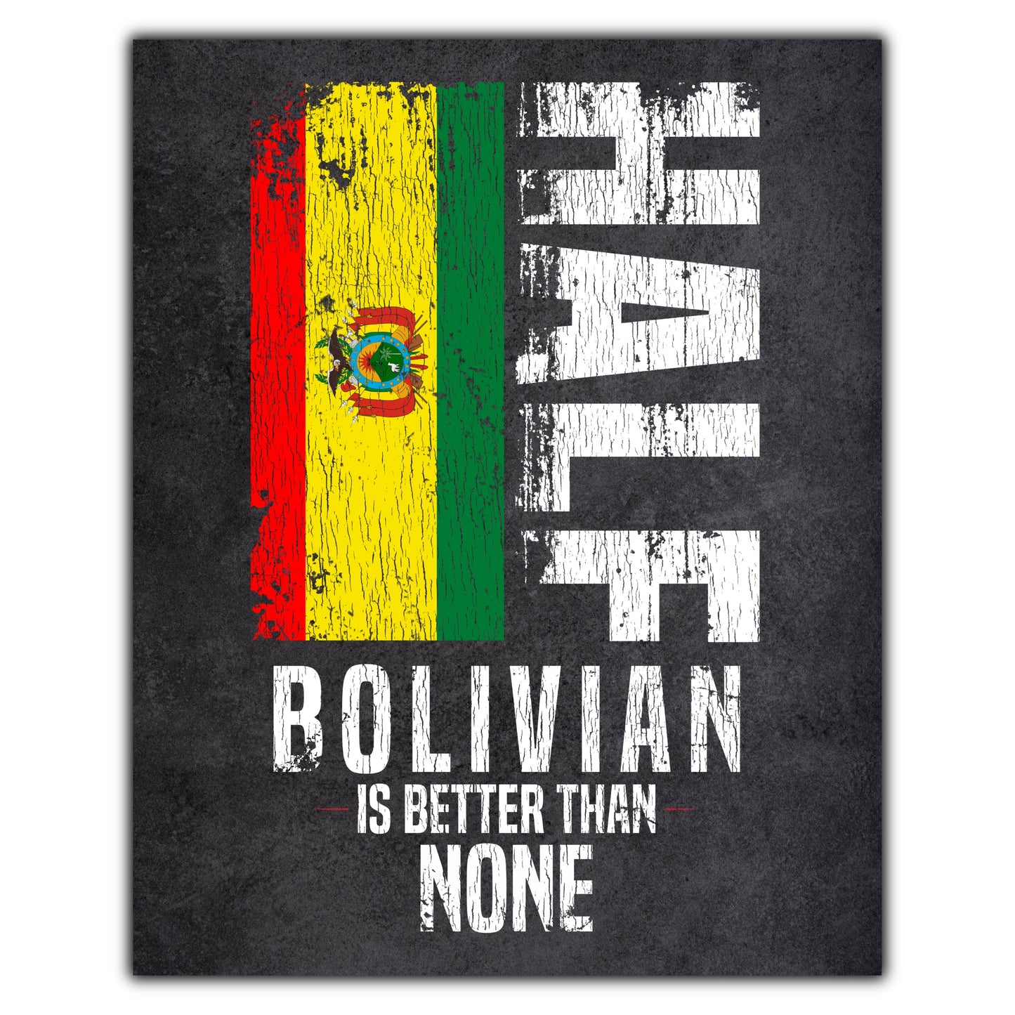 Half Bolivian Is Better Than None Funny Bolivian Flag 8"x10" Wall Art Print