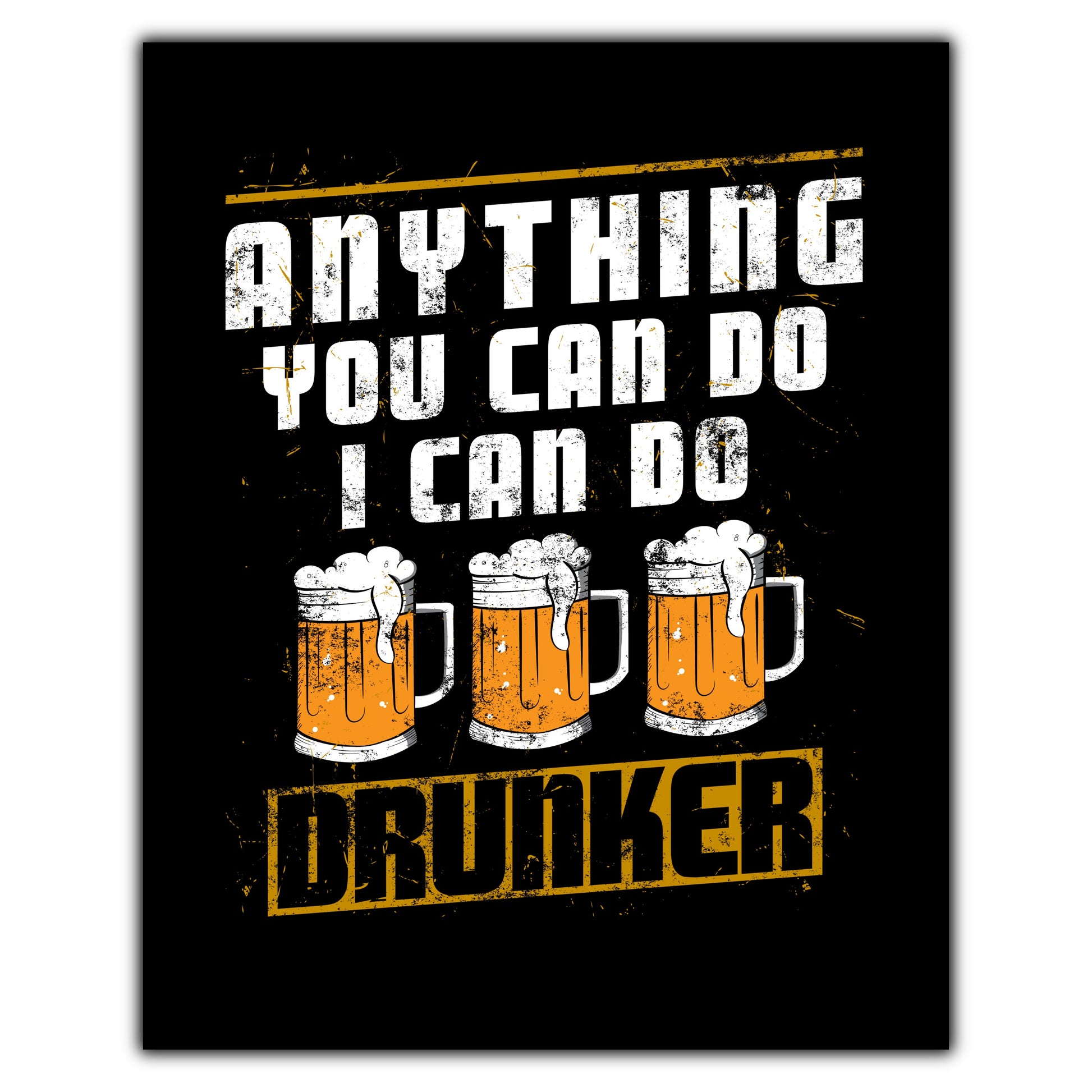 Anything You Can Do I Can Do Drunker Funny Drinking 8"x10" Wall Art Print