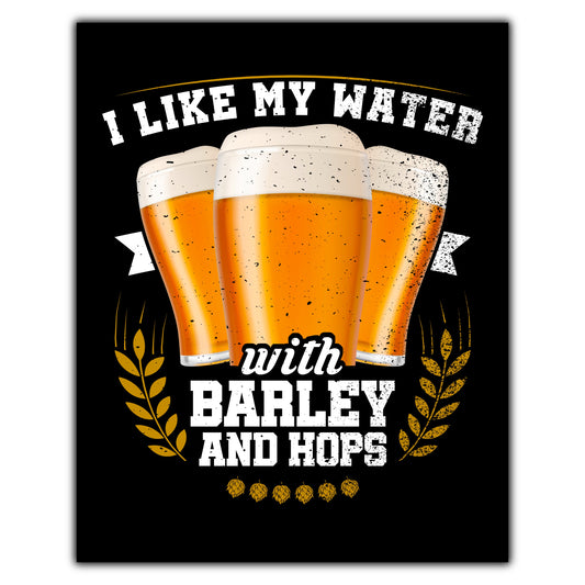 I Like My Water With Barley And Hops Funny Craft Beer 8"x10" Wall Art Print