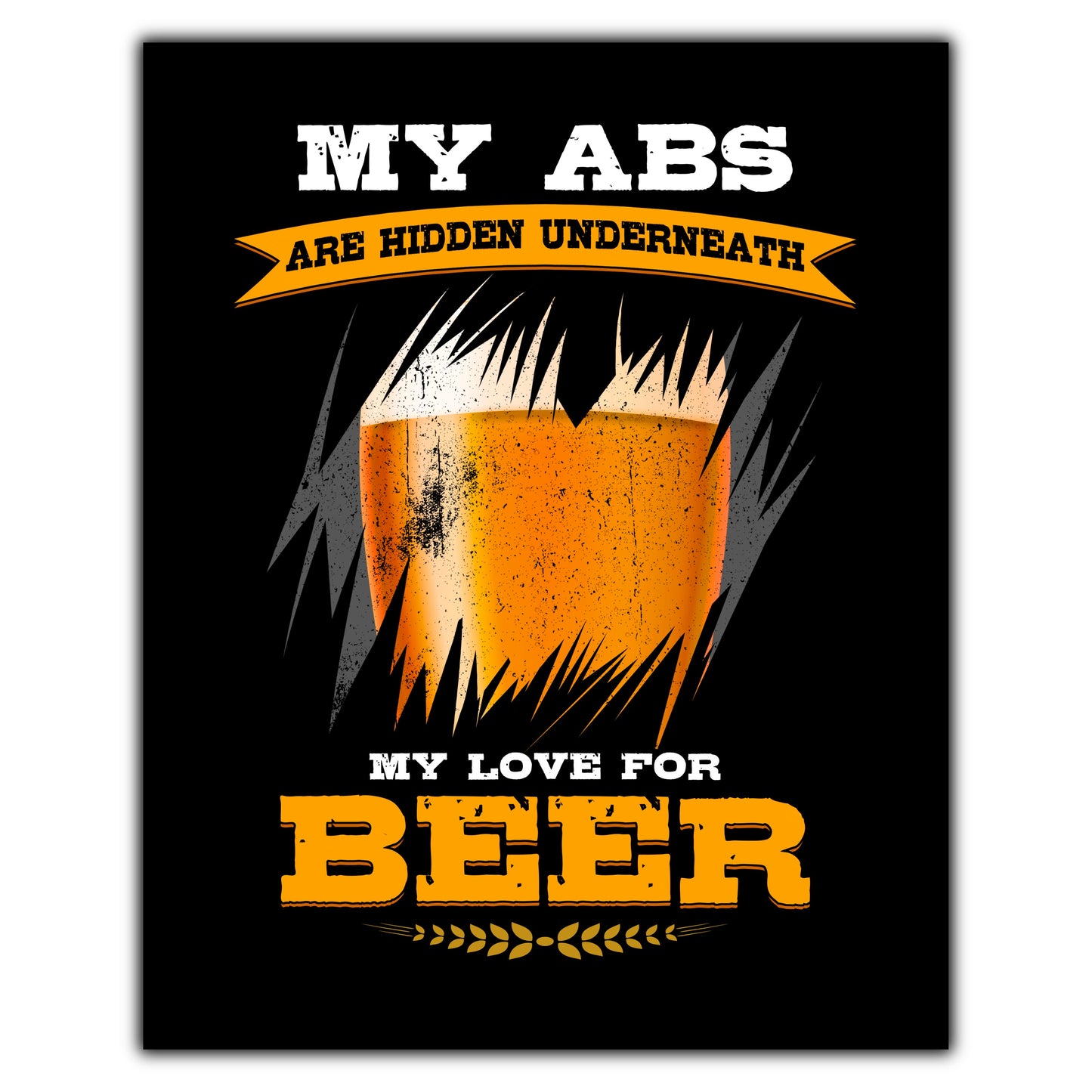 My Abs Are Hidden Underneath My Love For Beer Funny 8"x10" Wall Art Print