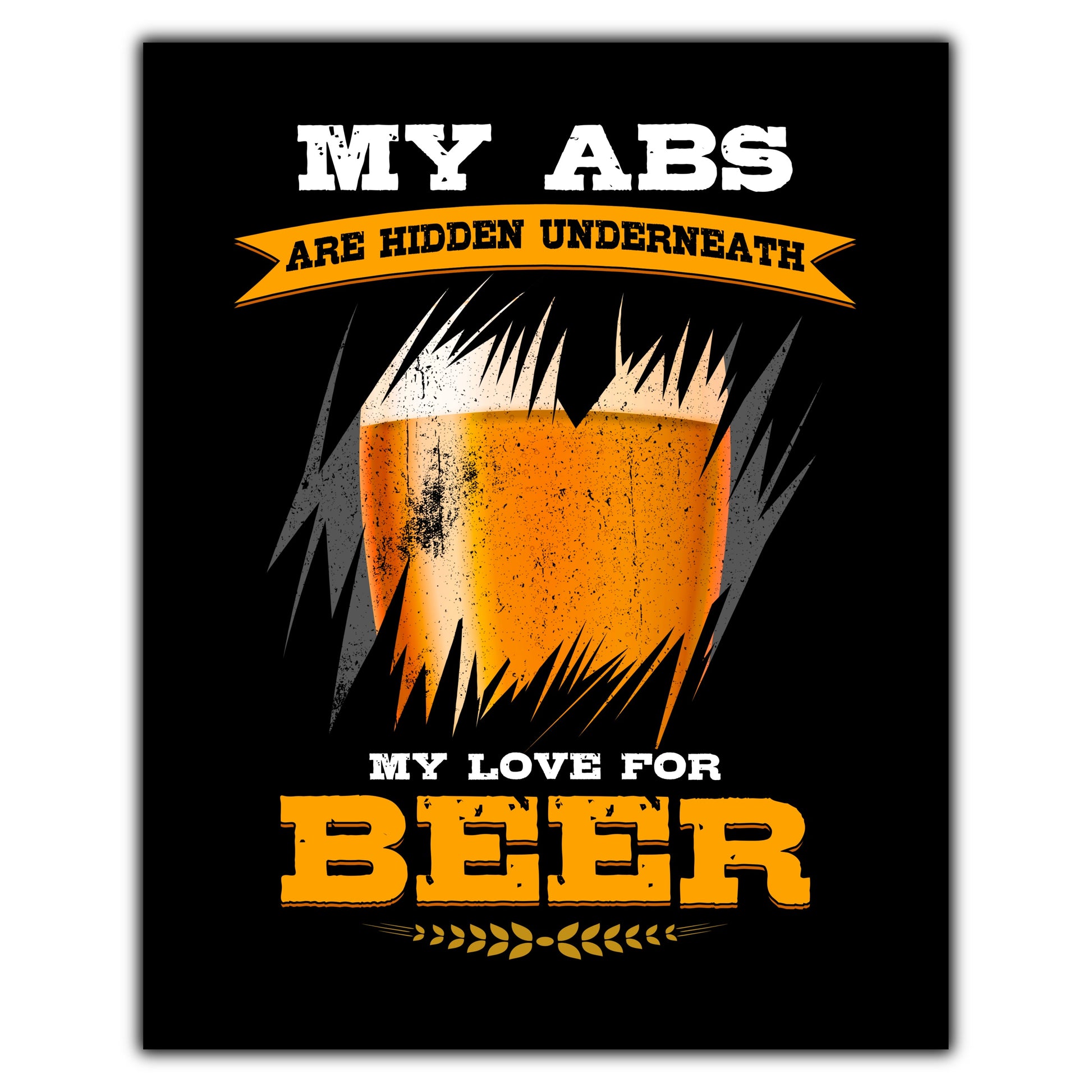 My Abs Are Hidden Underneath My Love For Beer Funny 8"x10" Wall Art Print