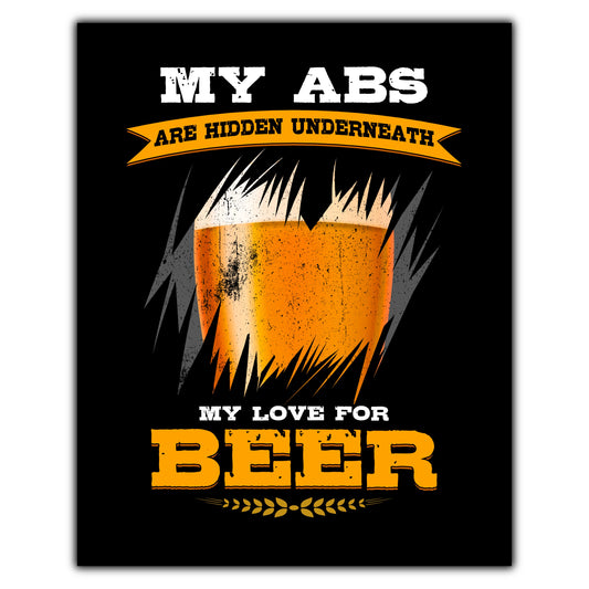 My Abs Are Hidden Underneath My Love For Beer Funny 8"x10" Wall Art Print