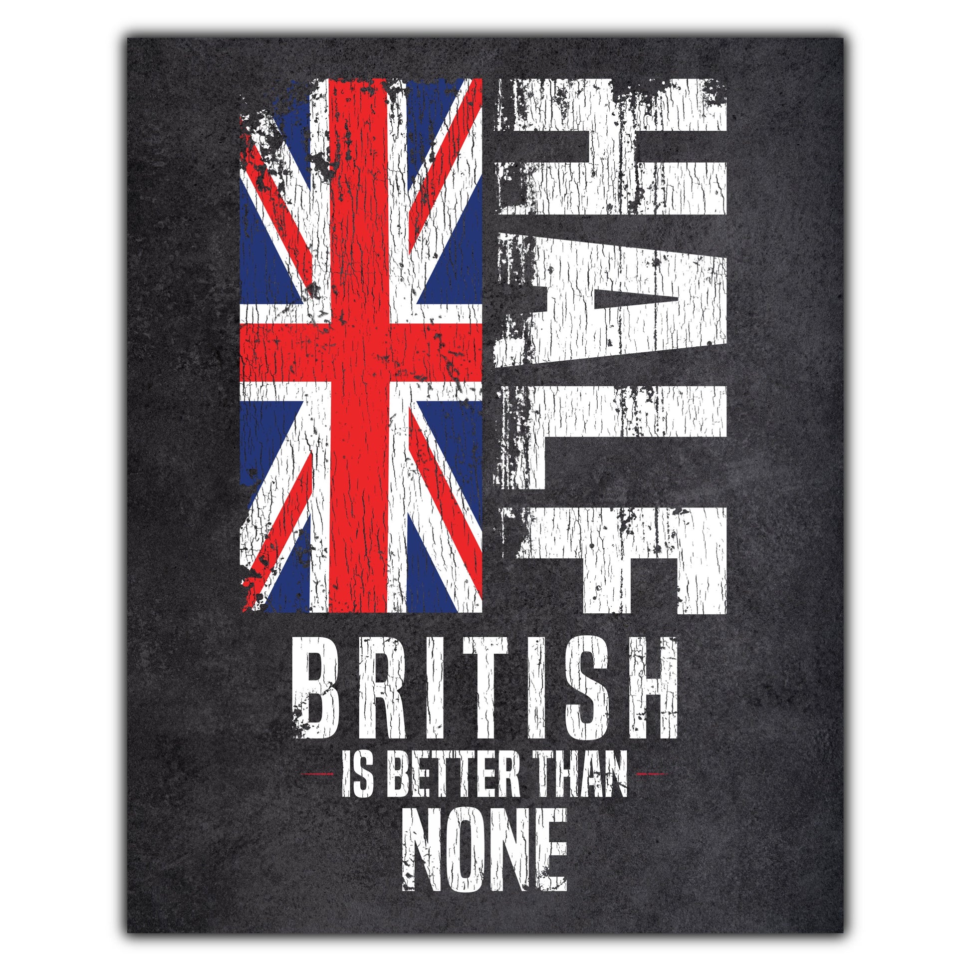 Half British Is Better Than None Funny British Flag 8"x10" Wall Art Print