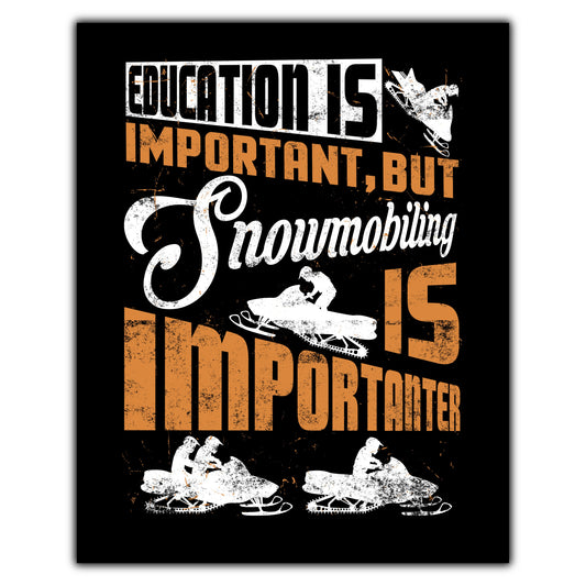 Education Is Important But Snowmobiling Is Importanter 8"x10" Wall Art Print