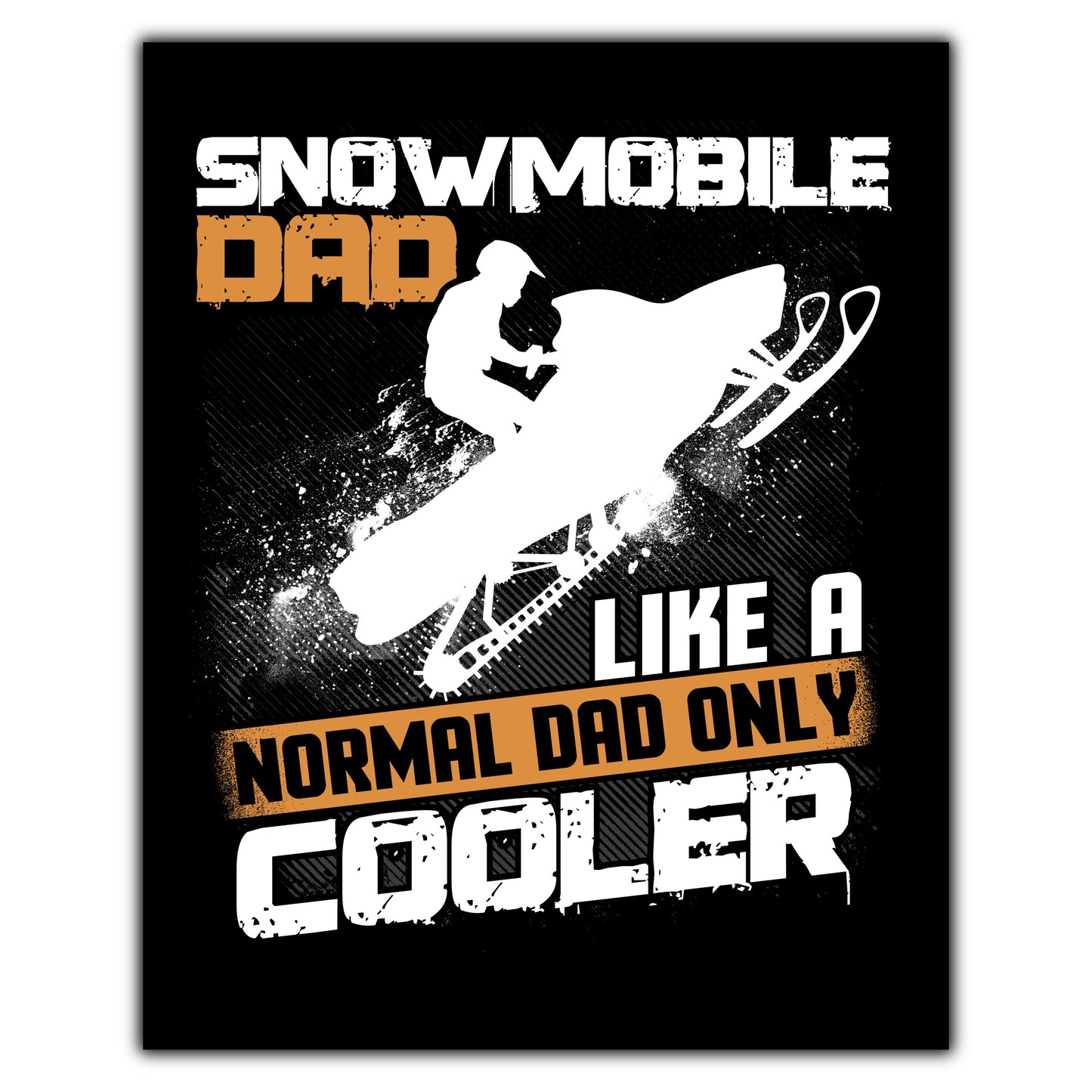 Snowmobile Dad Like A Normal Dad Only Cooler Funny 8"x10" Wall Art Print