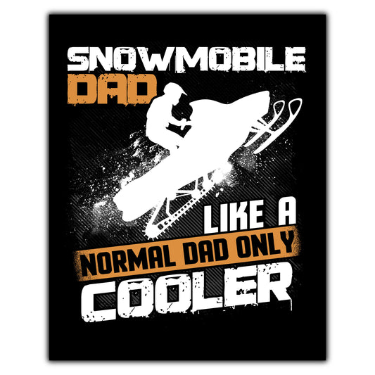 Snowmobile Dad Like A Normal Dad Only Cooler Funny 8"x10" Wall Art Print