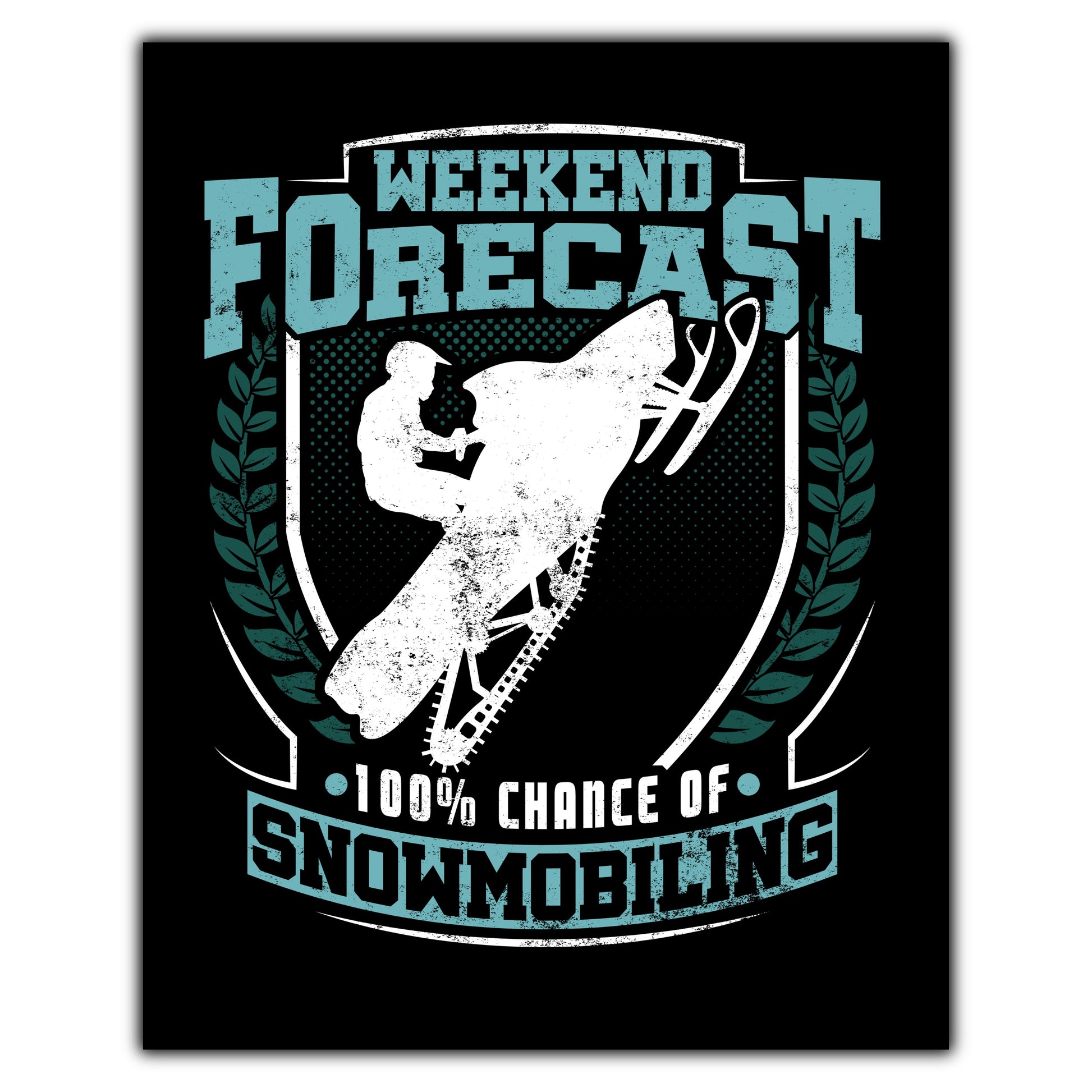 Weekend Forecast 100% Chance of Snowmobiling Funny 8"x10" Wall Art Print