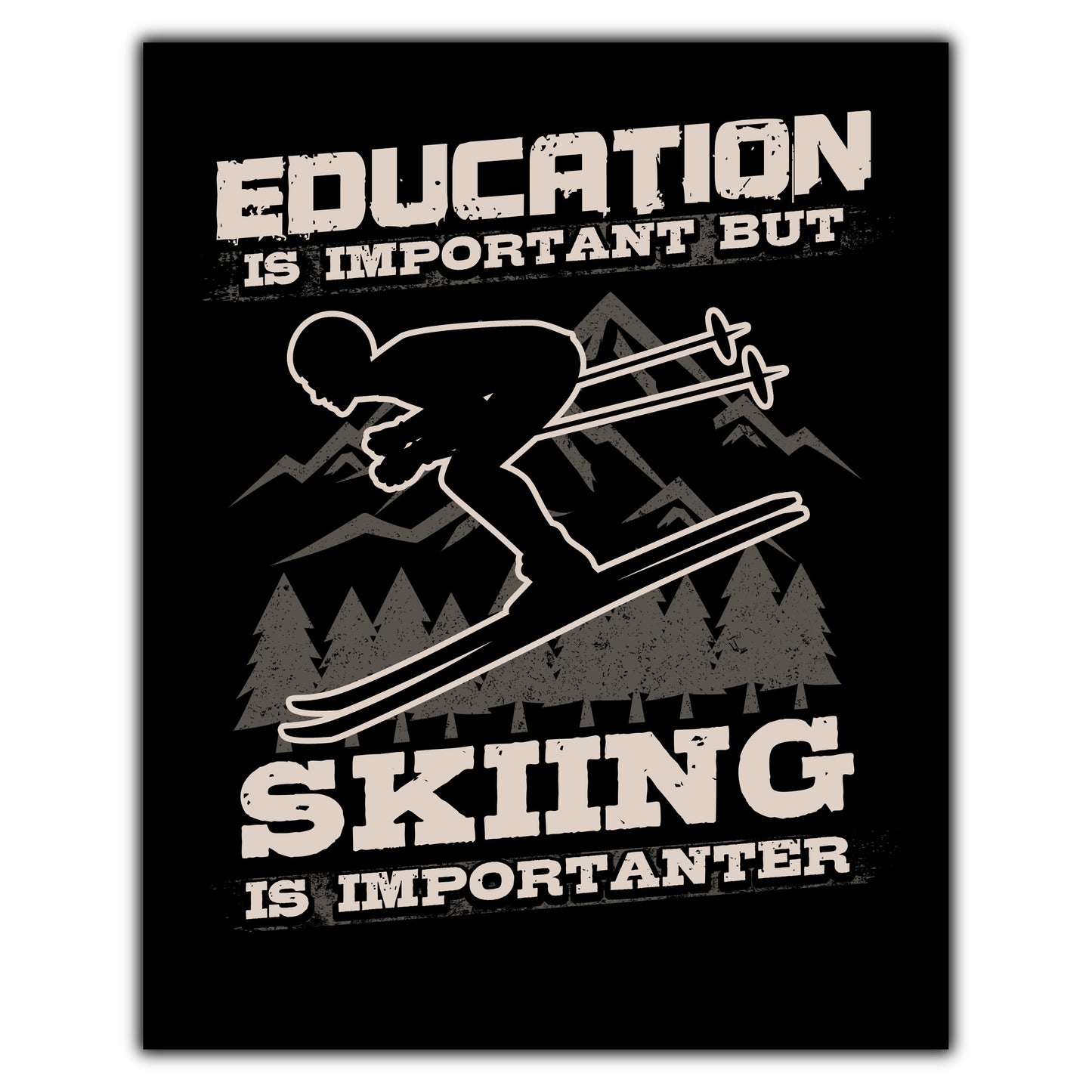 Education Is Important But Skiing Is Importanter Funny 8"x10" Wall Art Print