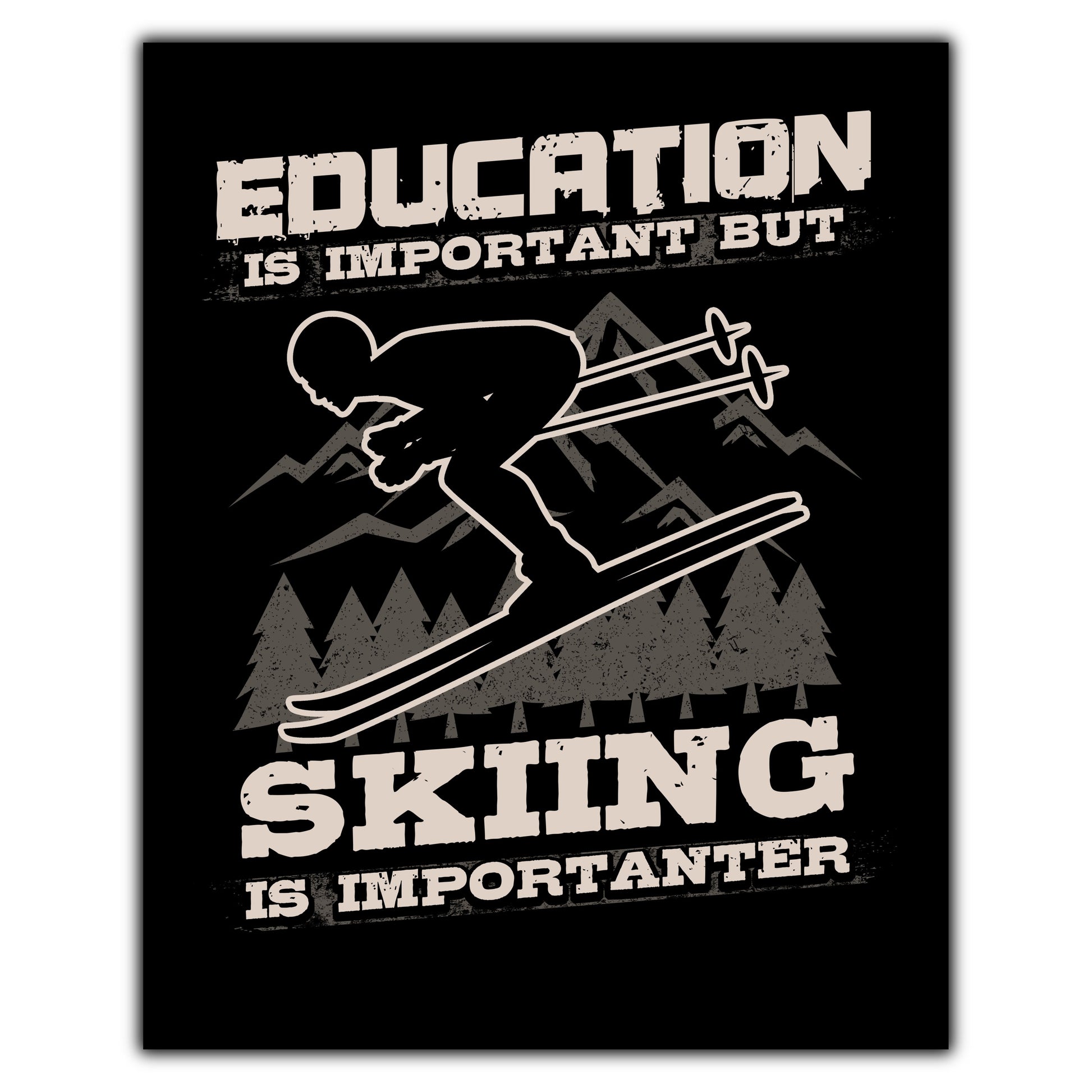 Education Is Important But Skiing Is Importanter Funny 8"x10" Wall Art Print