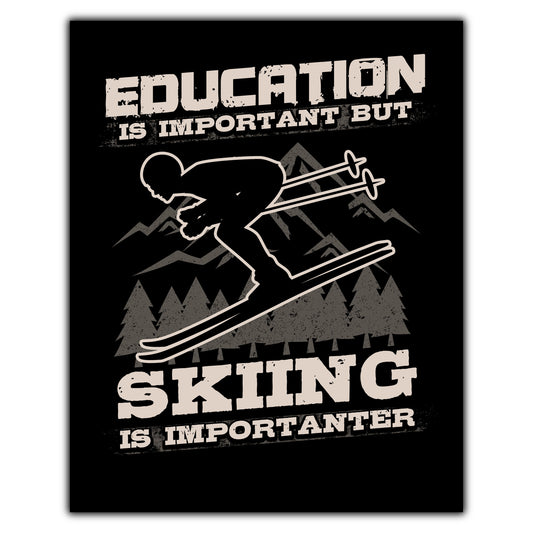 Education Is Important But Skiing Is Importanter Funny 8"x10" Wall Art Print