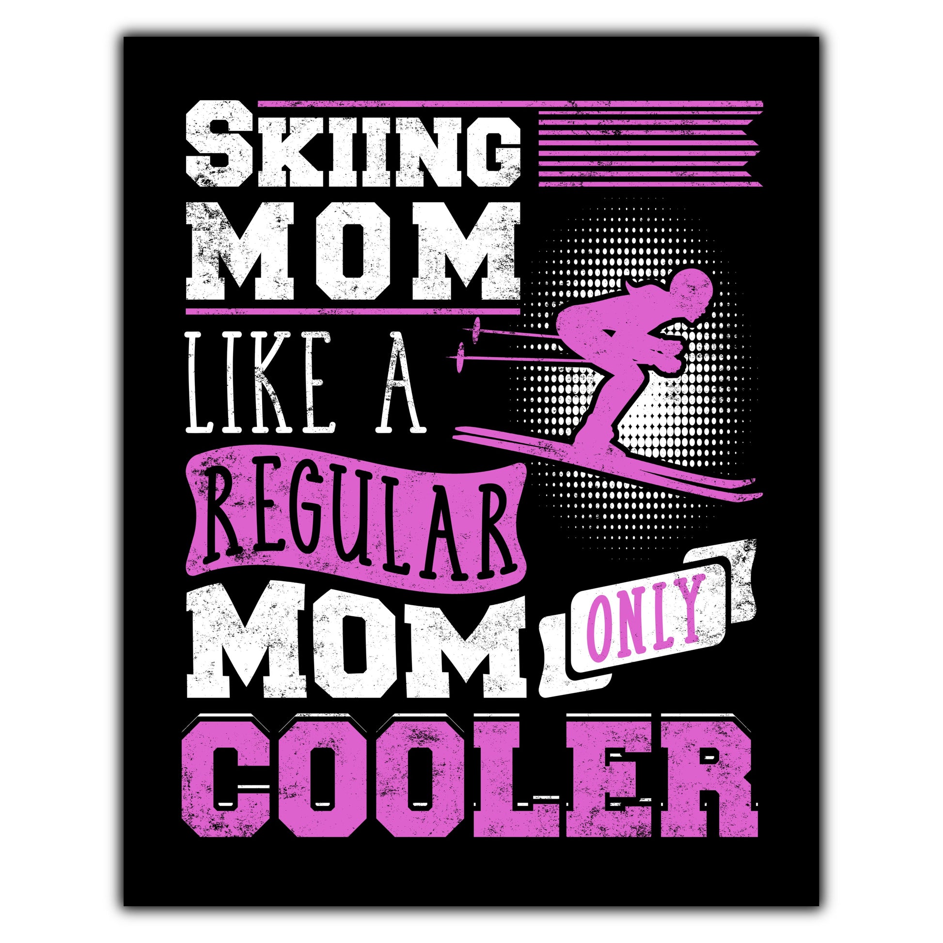 Skiing Mom Like A Regular Only Cooler Mother's Day 8"x10" Wall Art Print