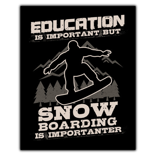 Education Is Important But Snowboarding Is Importanter Funny 8"x10" Wall Art Print