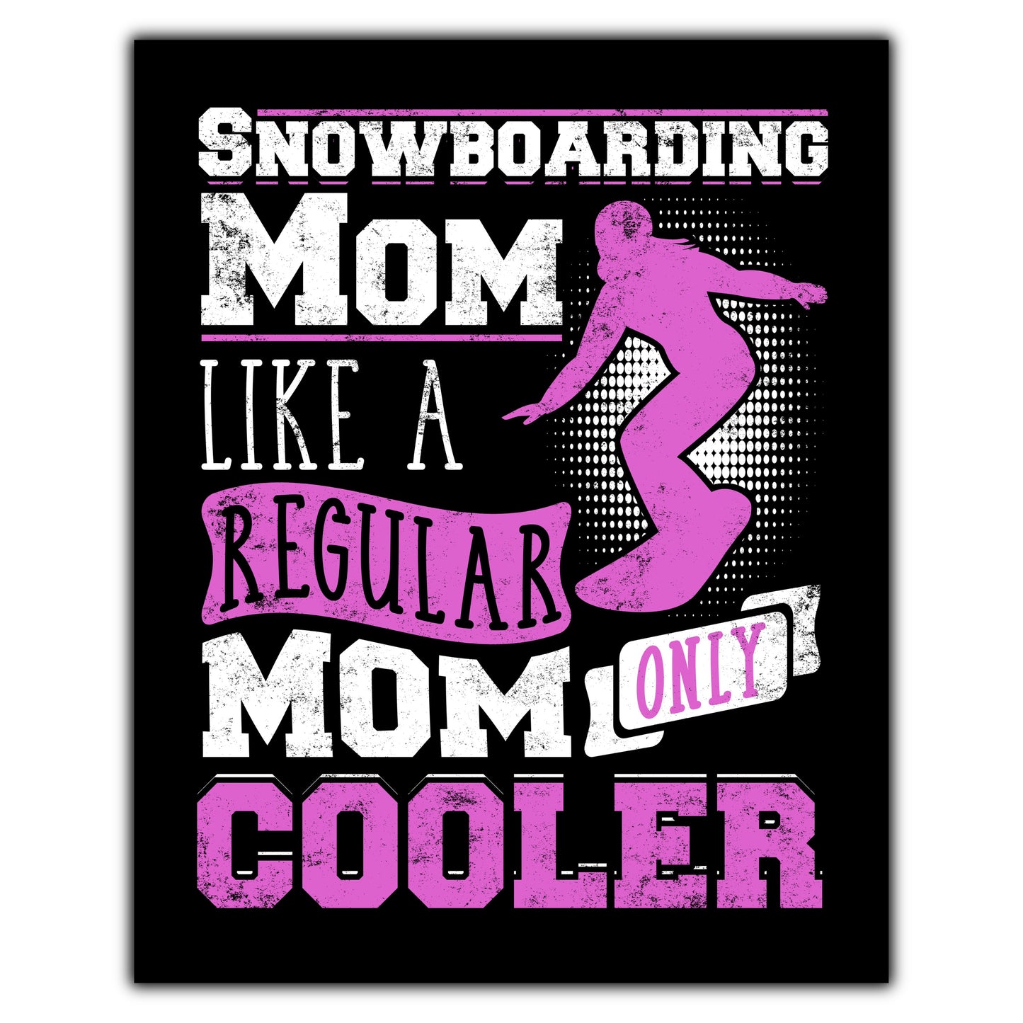Snowboarding Mom Like A Regular Only Cooler Mother's Day 8"x10" Wall Art Print